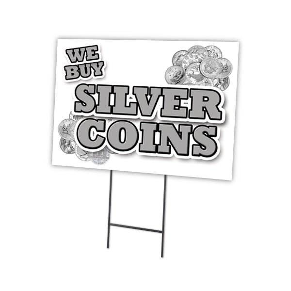 We Buy Silver Coins Yard Sign & Stake outdoor plastic coroplast window, C-1824 We Buy Silver Coins